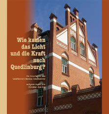 Wie kamen das Licht und die Kraft nach Quedlinburg